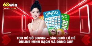 TCG Xổ Số 68WIN – Sân Chơi Lô Đề Online Minh Bạch Đẳng Cấp